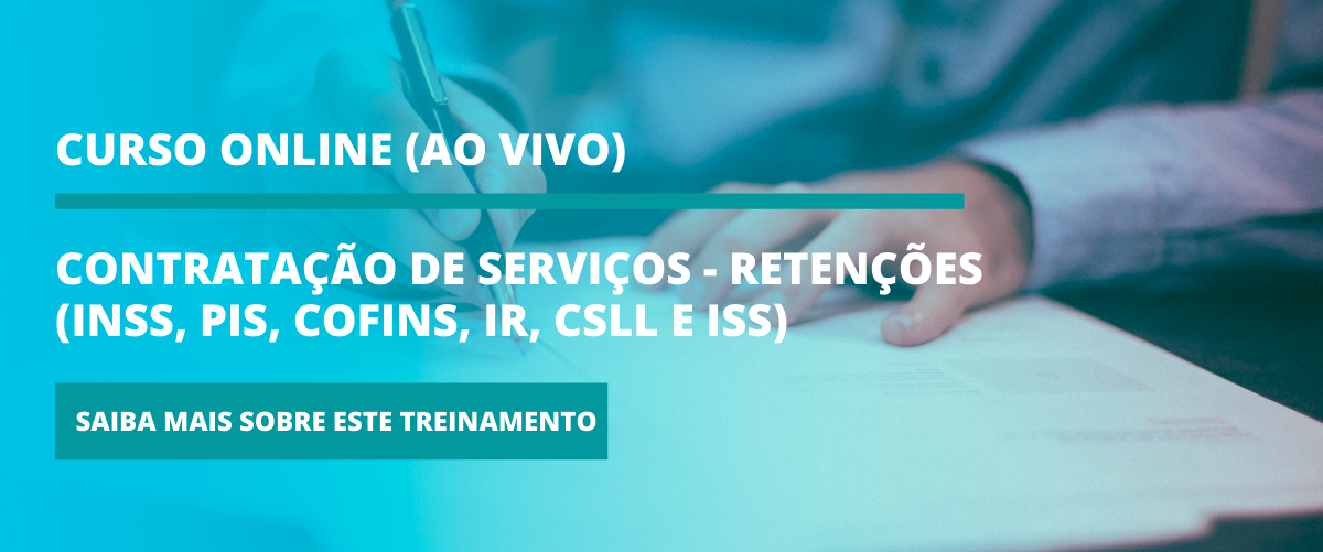 CONTRATAÇÃO DE SERVIÇOS – RETENÇÕES (INSS, PIS, COFINS, IR, CSLL e ISS) CONTRATAÇÃO DE SERVIÇOS – RETENÇÕES (INSS, PIS, COFINS, IR, CSLL e ISS)